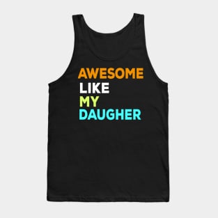 Awesome like my daughter Tank Top